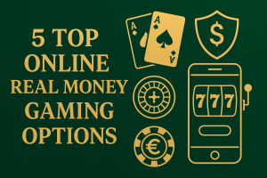 A gold-on-green digital illustration showcasing five top online real money gaming options, featuring icons of playing cards, a roulette wheel, a poker chip, a mobile slot machine, and a shield with a dollar sign.